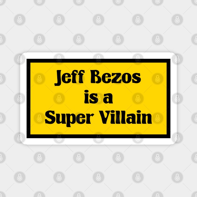 Jeff Bezos Is A Super Villain - Anti Billionaire Magnet by Football from the Left