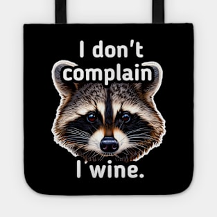 I don't complain I whine Tote