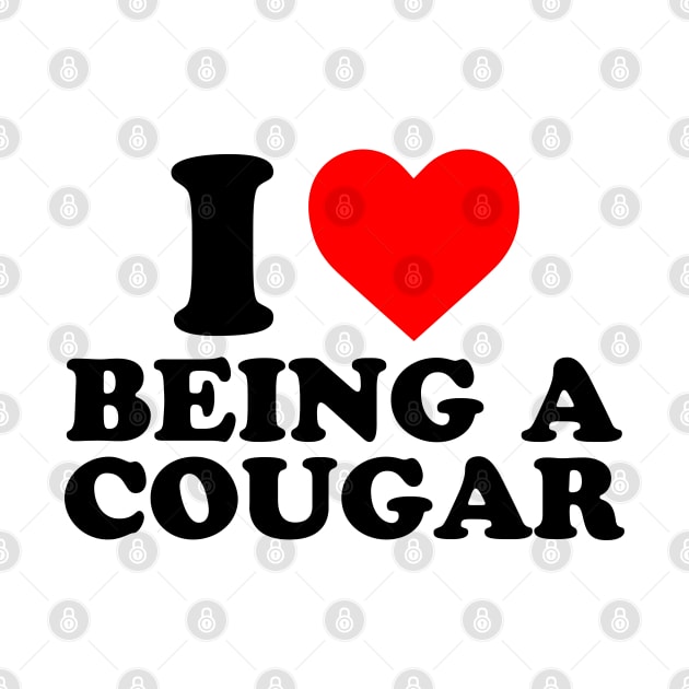 I Love Being A Cougar by Atelier Djeka