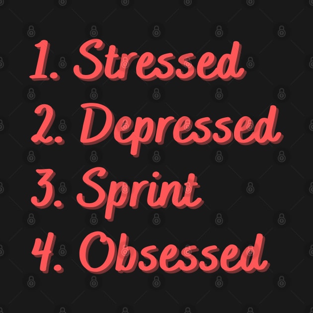 Stressed. Depressed. Sprint. Obsessed. by Eat Sleep Repeat