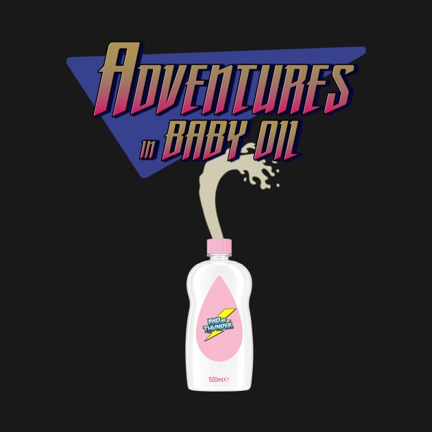 Adventures in Baby Oil by Pod of Thunder