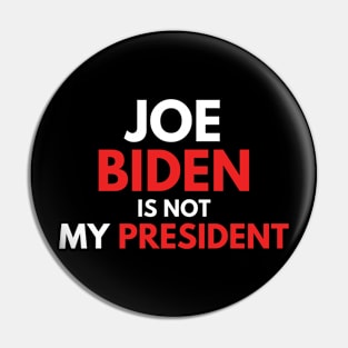 Joe Biden Not My President 2020 Pin