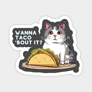 Wanna Taco 'Bout It  Cat T-shirt Magnet