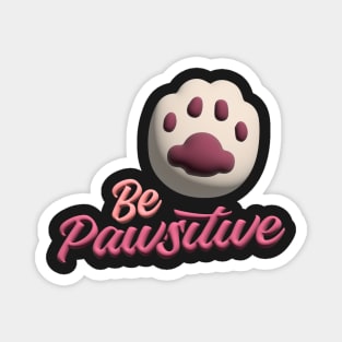 Be Pawsitive Magnet