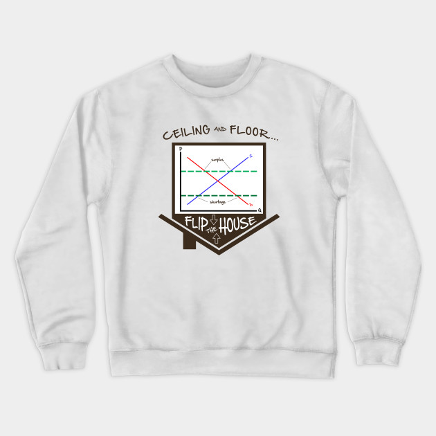 Flip The House Economics Price Ceiling Floor Graph Econ Teacher Tee