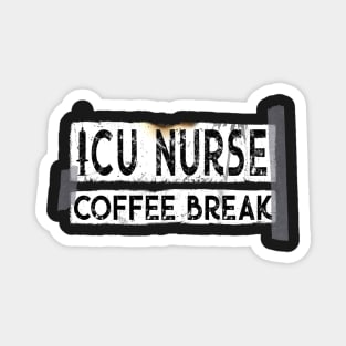 Funny ICU Nurse - Coffee Break Magnet