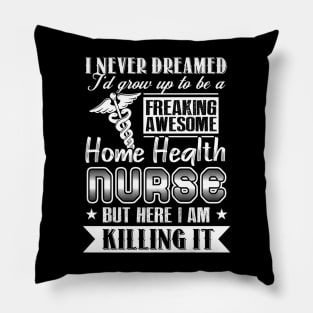 Awesome Home Health Nurse For Nursing Week Pillow