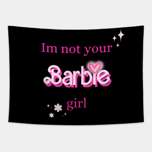 Im not your Barbie girl Tapestry