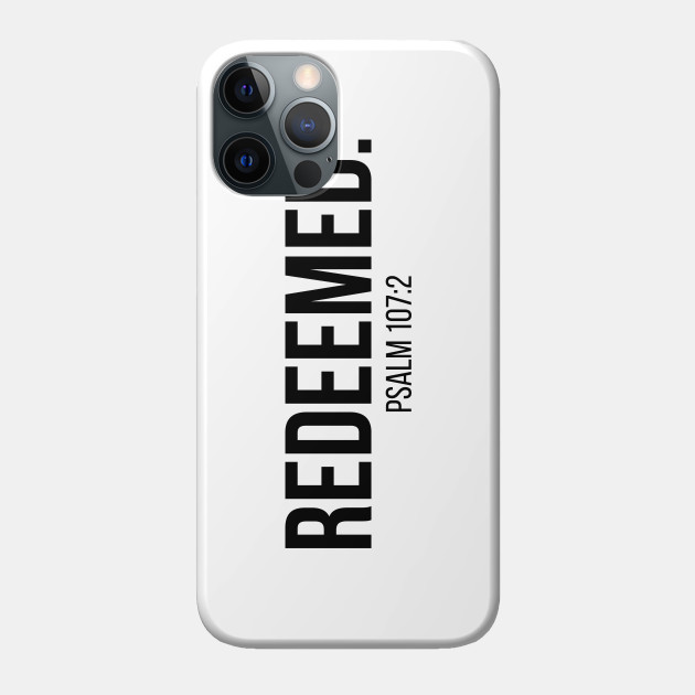 Redeemed Psalm 107:2 | Christian T-Shirt, Hoodie and Gifts - Christian - Phone Case