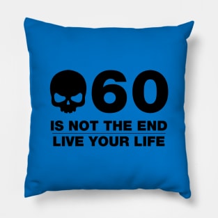 60 Is Not The End - Birthday Shirt (Black Text) Pillow