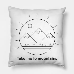 Take Me To The Mountains Tee! Funny Hiking Outdoor graphic Pillow