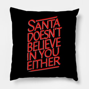 Funny Christmas Quotes | Santa Doesn't Believe In You Either Pillow