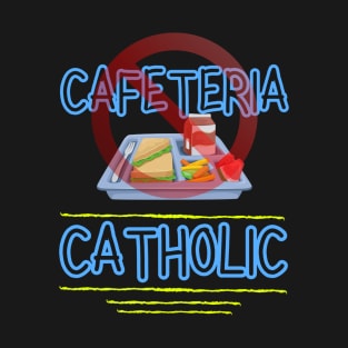Cafeteria Catholic - Not T-Shirt