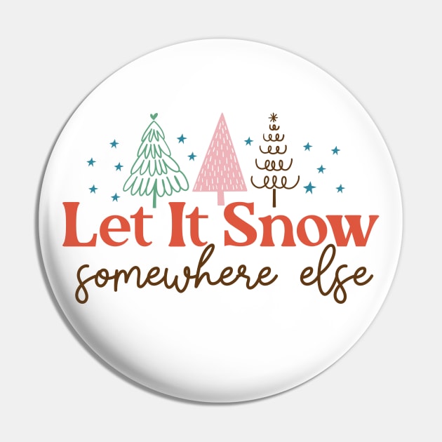 Let It Snow Somewhere Else Pin by ThriceCursedPod