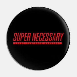 Super Necessary Pin