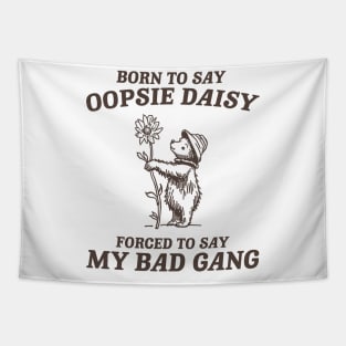 Born To Say Oopsie Daisy - Unisex T Shirt, Vintage Drawing T Shirt, Cartoon Meme T Shirt, Sarcastic T Shirt, Unisex Tapestry