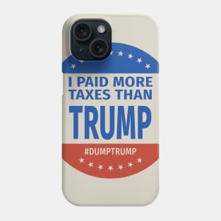 I Paid More Taxes Than Trump I Phone Case