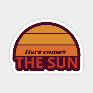 Here comes the sun Magnet