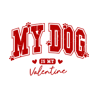 My dog is my Valentine T-Shirt