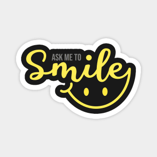 Ask me to smile Magnet