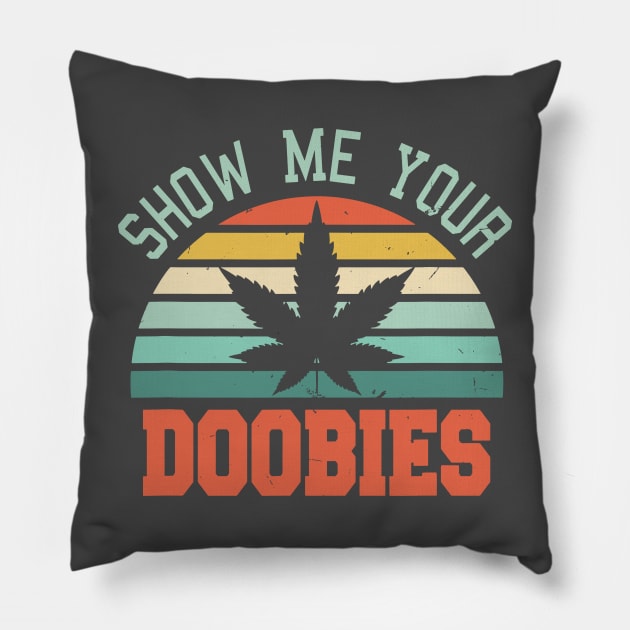 Show Me Your Doobies Pillow by stopse rpentine