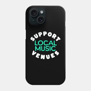 Support Local Music Venues Phone Case