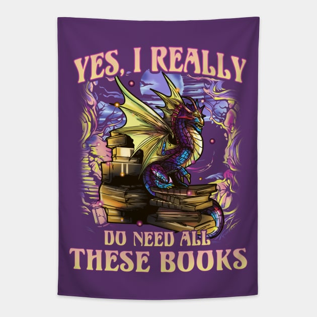 Dragon Yes I Really Do Need All These Books Reading Literacy Tapestry by E