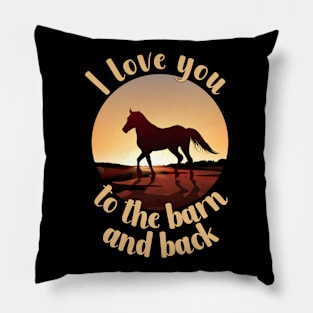 I Love You To The Barn And Back Pillow