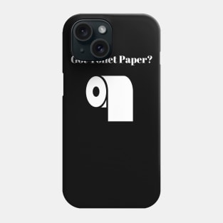 Got Toilet Paper? Phone Case