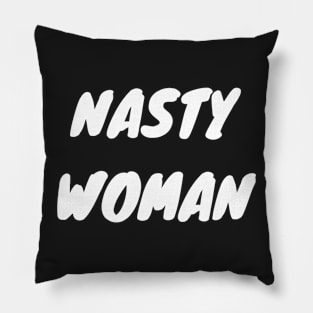 Nasty Woman Pillow