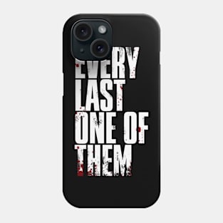 Every Last One Of Them (Bloody) Phone Case