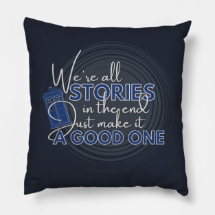 We're all stories in the end - Doctor Who Pillow