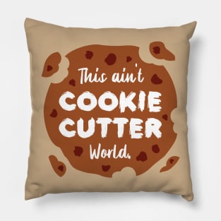 This ain't Cookie Cutter World | Life | Quotes | Chocolate Cream Pillow