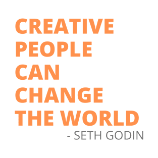 Creative People Seth Godin Quote T-Shirt