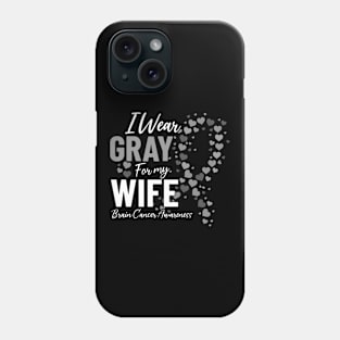 I Wear Gray for My Wife Neurosurgery Brain Cancer Disease Phone Case