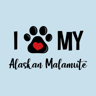 I Love My Alaskan Malamute T-Shirt