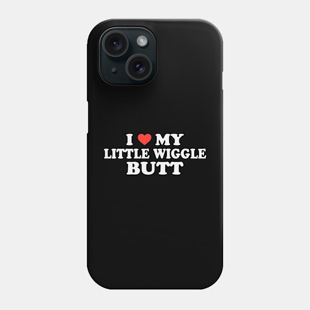 I Love My Little Wiggle Butt Phone Case by TheDesignDepot