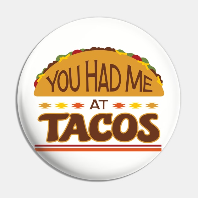 You Had Me at Tacos Pin by DesignWise