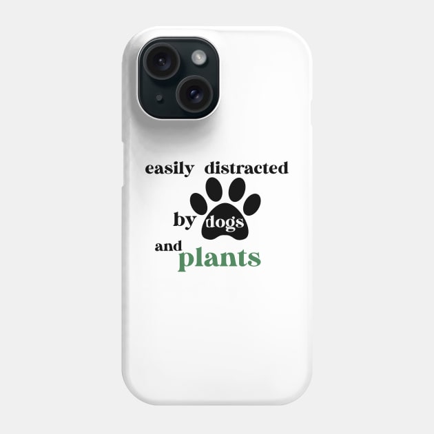 Easily Distracted By Dogs And Plants Phone Case by Ras-man93