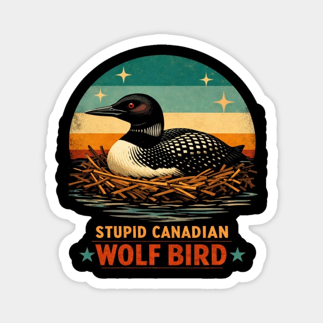 Stupid Canadian Wolf Bird Vintage Loon Humor Magnet by ArtistTee ⭐⭐⭐⭐⭐