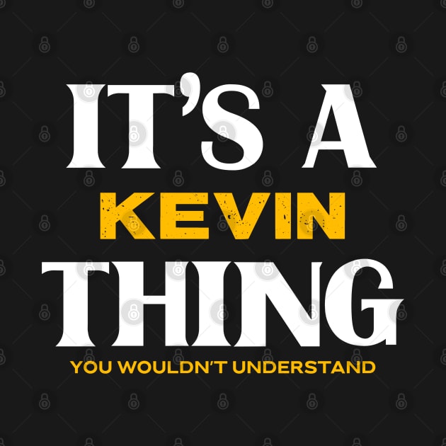 It's a Kevin Thing You Wouldn't Understand by victoria@teepublic.com