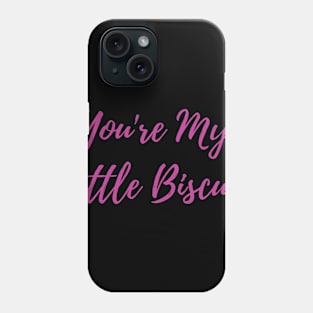 Women funny T-shirt Tou're my little biscuit Phone Case