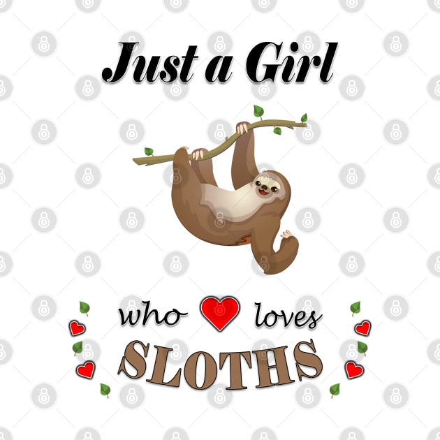 Just A Girl Who Loves Sloths by NiceTeeBroo