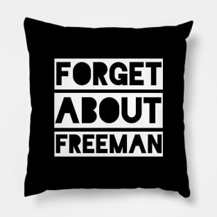 Forget about Freeman Pillow