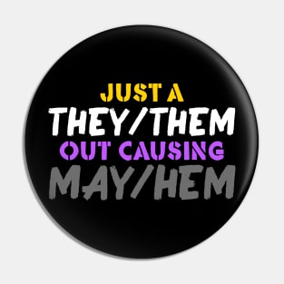 Just A They/Them Out Causing May/Hem Pin