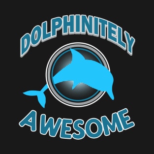 Dolphinitely Awesome Dolphin T-Shirt