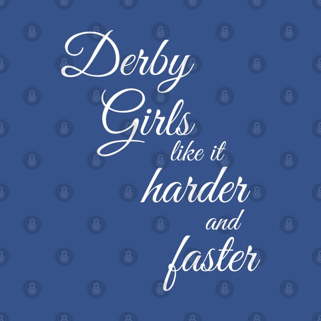 Derby Girls Like It Harder And Faster by OldTony