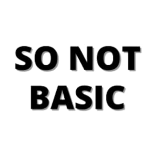 So Not Basic T-shirt - Streetwear Slogan Hipster T-Shirt T-Shirt