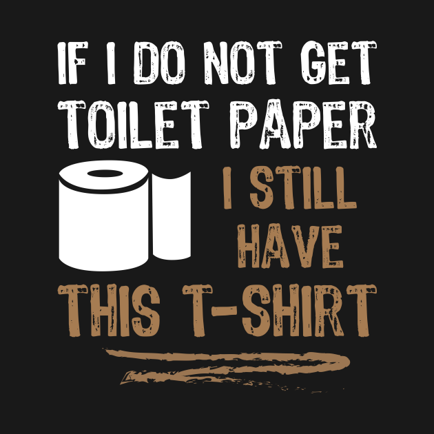 Toilet Paper Shortage Panic 2020 Toilet Paper Shortage TShirt