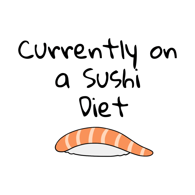 Currently on a Sushi Diet by BiscuitSnack